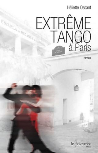 Extrême tango à paris - Héliette Ossant - Livre