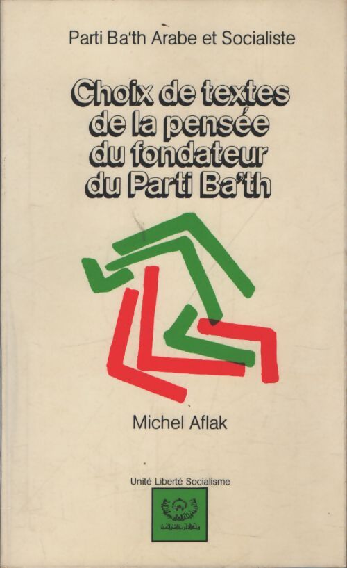 Choix de textes de la pensée du fondateur du parti Ba'th - Collectif - Livre