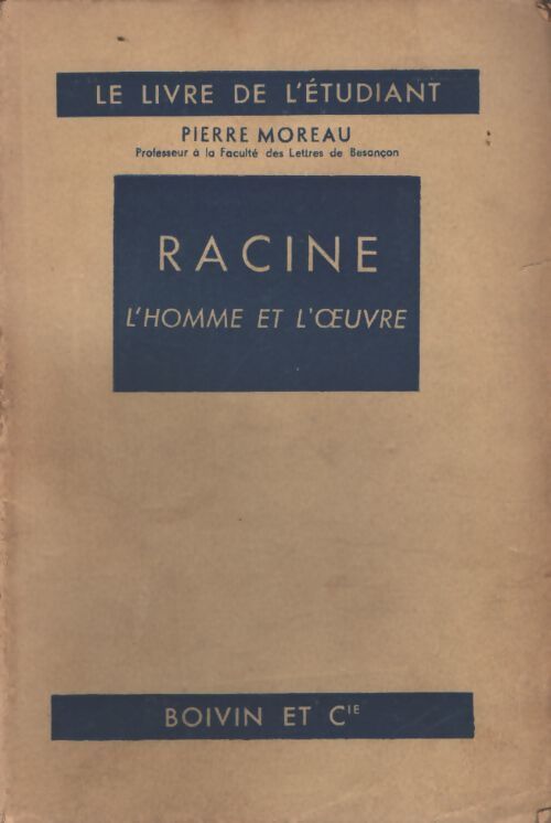 Racine. L'homme et l'oeuvre - Pierre Moreau - Livre