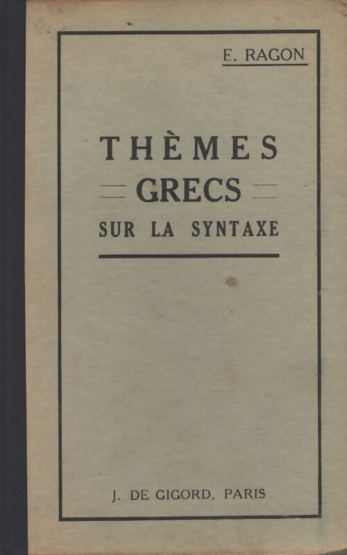 Thèmes grecs sur la syntaxe - E. Ragon - Livre