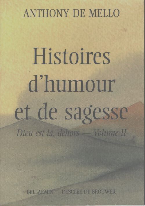 Dieu est là dehors : Tome 2 histoires d'humour et de sagesse - Anthony De Mello - Livre