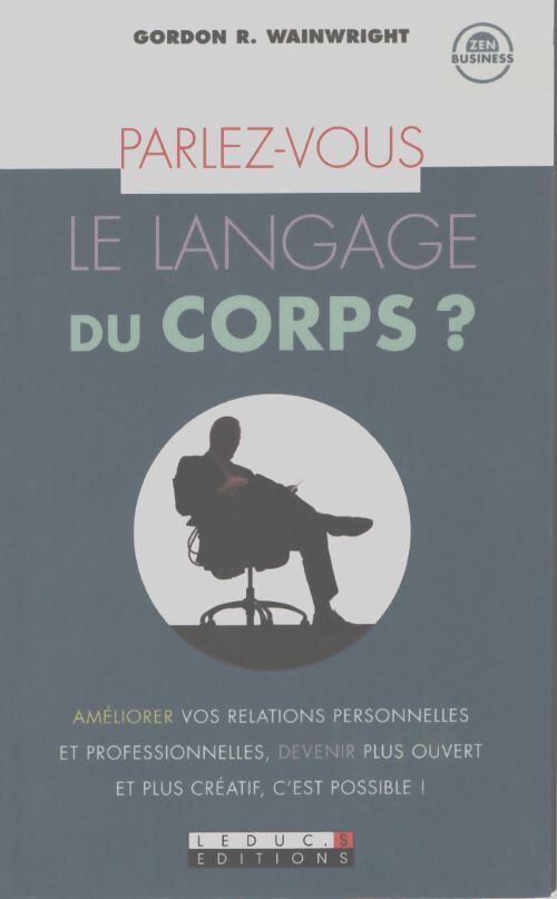 Parlez-vous le langage du corps ?  - Gordon R. Wainwright - Livre