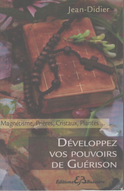 Développez vos pouvoirs de guérison - . Jean-Didier - Livre