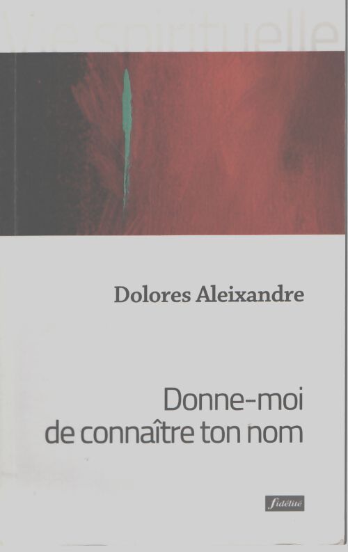 Donne-moi de connaître ton nom - Dolores Aleixandre - Livre