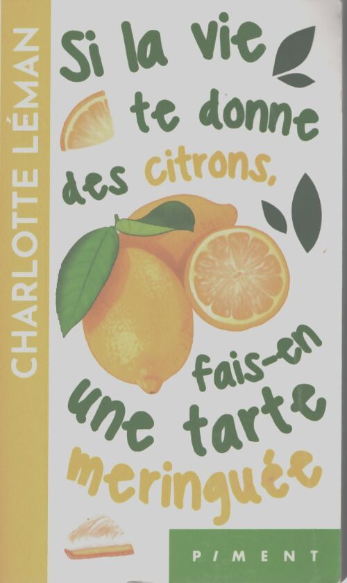 Si la vie te donne des citrons fais-en une tarte meringuée - Charlotte Léman - Livre