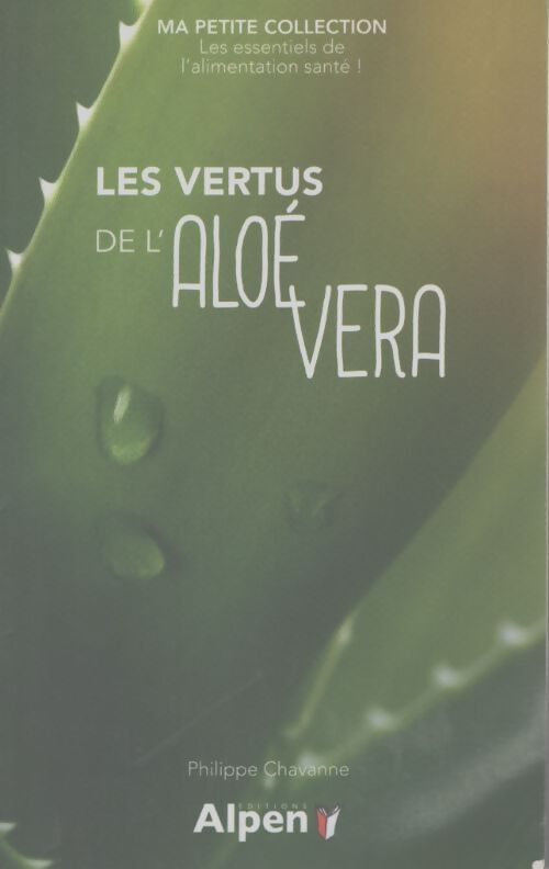 Les vertus de l'aloe vera - ma petite collection - Chavanne Philippe - Livre