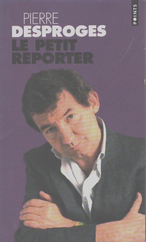 Le petit reporter - Pierre Desproges - Livre