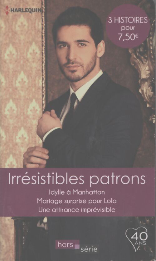 Irrésistibles patrons : Idylle à manhattan - mariage surprise pour lola - une attirance imprévisible - Trish Wylie - Livre