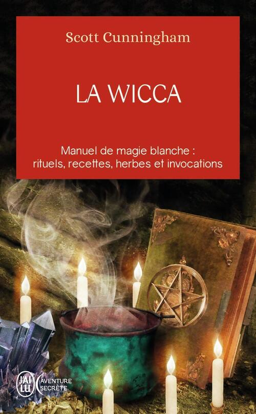 La Wicca. Magie blanche et art de vivre - Scott Cunningham - Livre