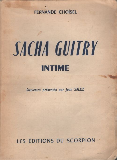 Sacha guitry intime. Souvenirs presentes par Jean Salez - Fernande Choisel - Livre
