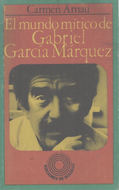 El Mundo mitico de gabriel garcia marquez - Carme Arnau - Livre