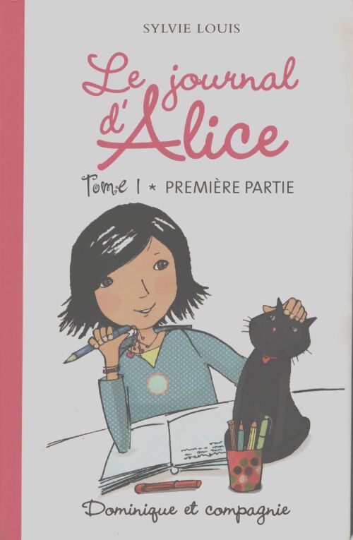 Le journal d'alice tome 1 première partie - Sylvie Louis - Livre
