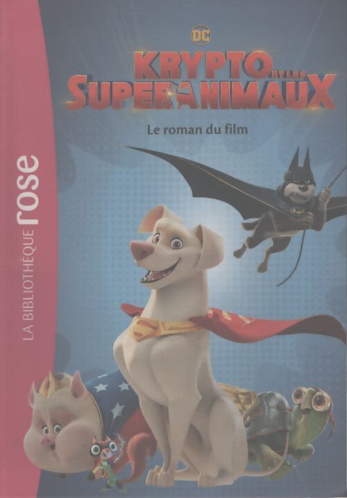 Krypto et les super-animaux - le roman du film - Warner Bros - Livre