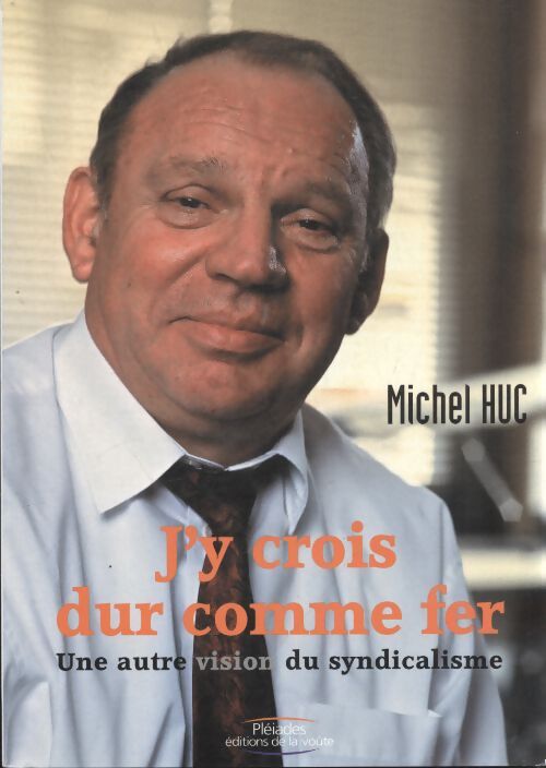 J'y crois dur comme fer - Michel Huc - Livre