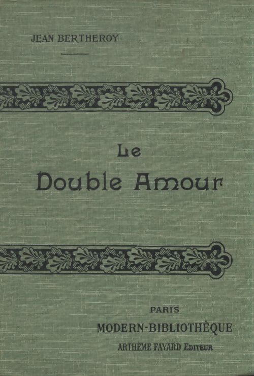 Le double amour - Jean Bertheroy - Livre