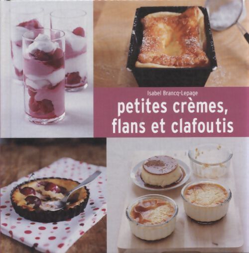 Petites crèmes, flans et clafoutis - Isabel Brancq-Lepage - Livre