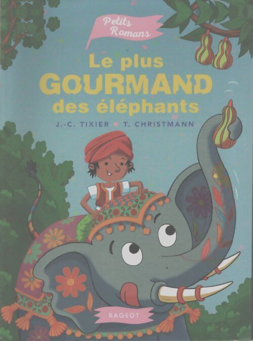 Le plus gourmand des éléphants - Jean-Christophe Tixier - Livre