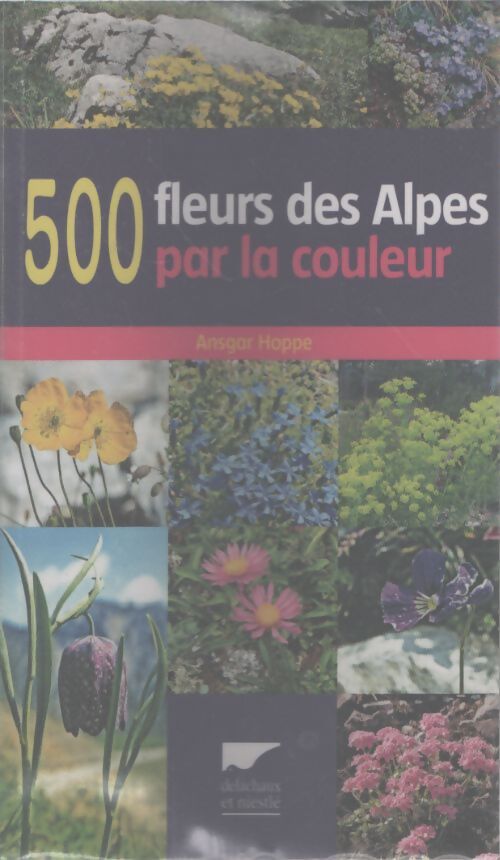 500 fleurs des alpes par la couleur - Ansgar Hoppe - Livre