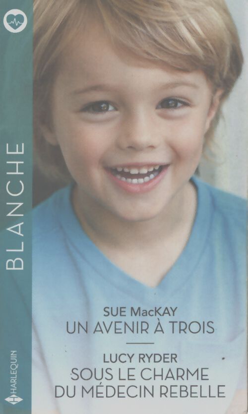 Un avenir à trois - sous le charme du médecin rebelle - Sue Mackay - Livre