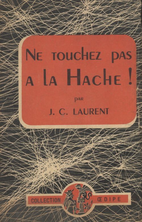 Ne touchez pas à la hache - J.C. Laurent - Livre