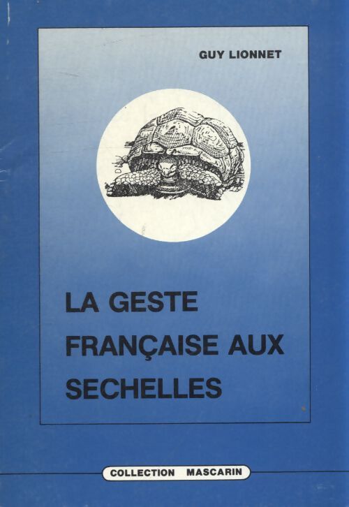 La geste française aix Sechelles - Guy Lionnet - Livre