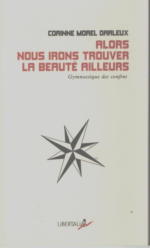 Alors nous irons trouver la beauté ailleurs - Corinne Morel Darleux - Livre