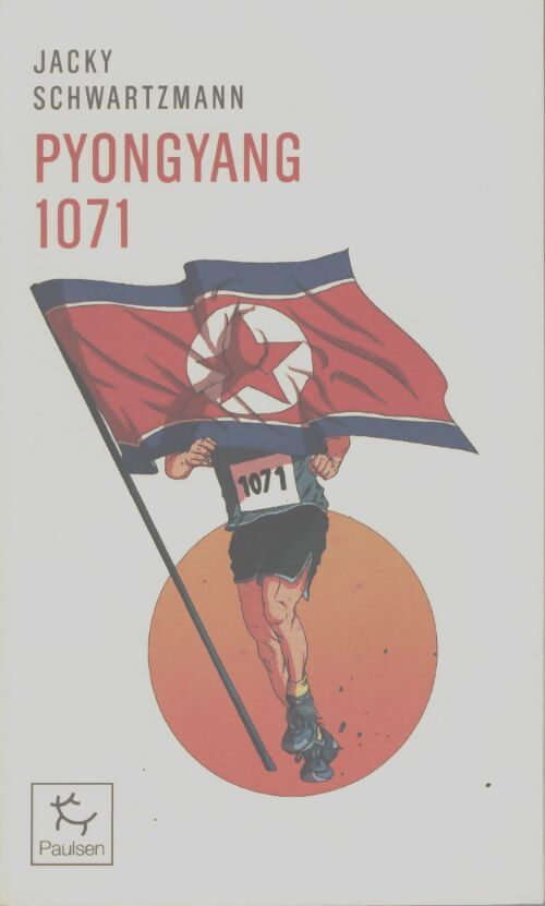 Pyongyang 1071 - Jacky Schwartzmann - Livre