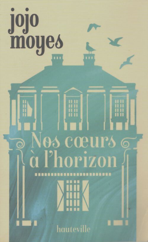 Nos coeurs à l'horizon - Jojo Moyes - Livre