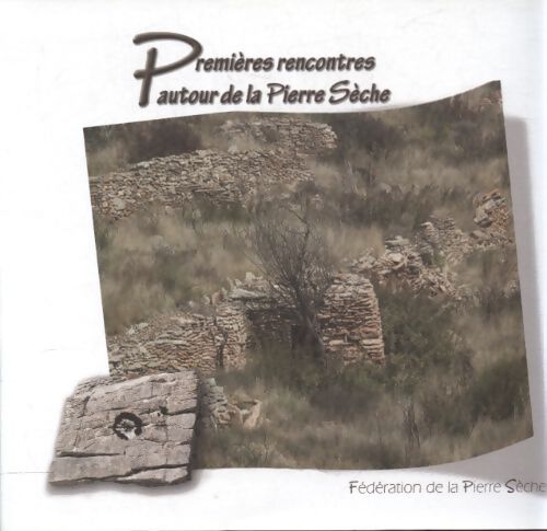 Premières rencontres autour de la pierre sèche - Collectif - Livre
