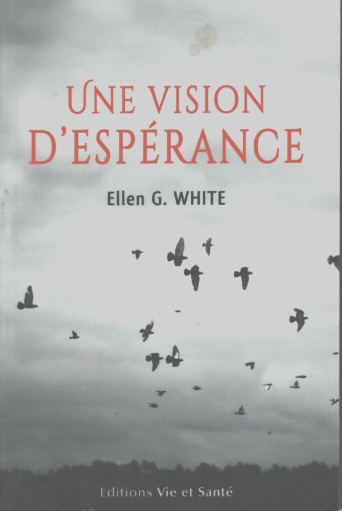 Une vision d'espérance - Ellen G. White - Livre