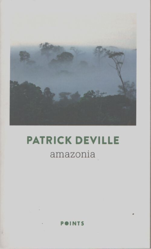 Amazonia - Patrick Deville - Livre