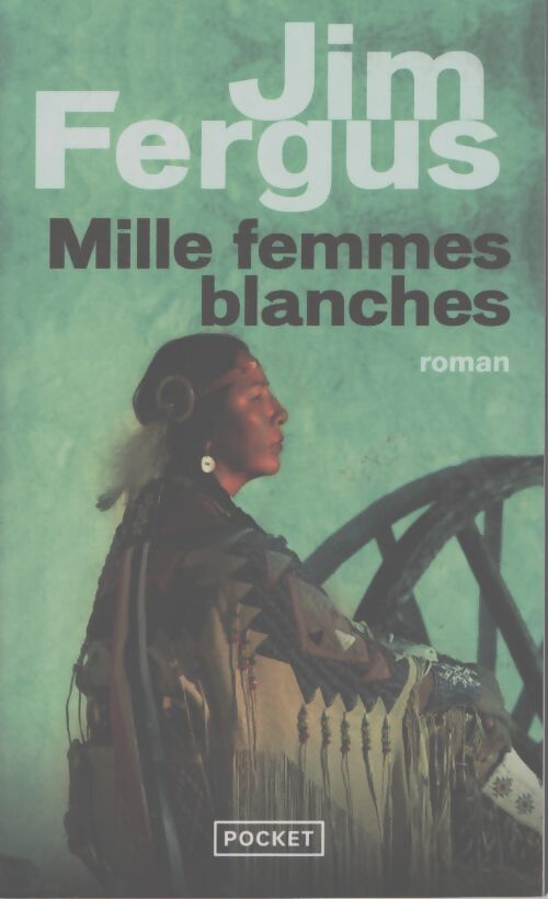 Mille femmes blanches - prix découverte - Jim Fergus - Livre