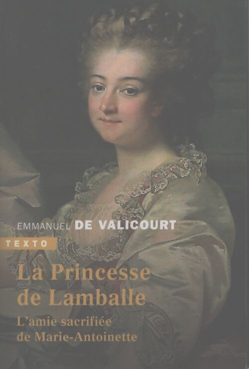 La princesse de lamballe : L'amie sacrifiée de marie-antoinette - Emmanuel De Valicourt - Livre