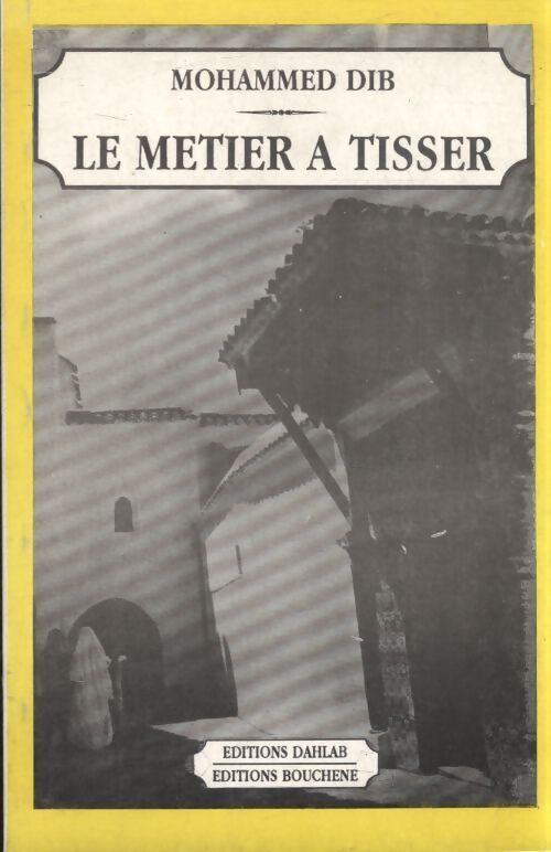 Le métier à tisser - Mohammed Dib - Livre