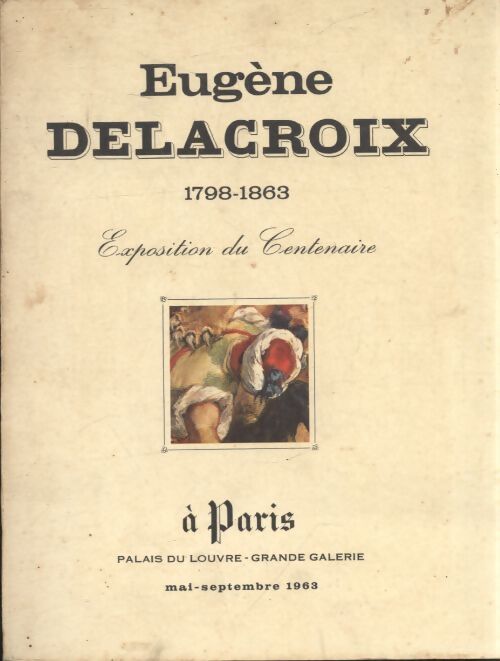 Eugène Delacroix 1798-1863 - Collectif - Livre