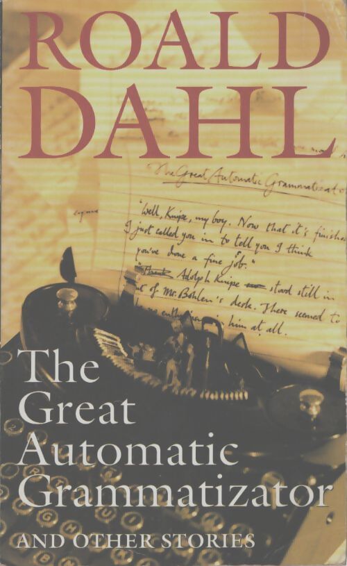 The great automatic grammatizator : And other stories - Roald Dahl - Livre