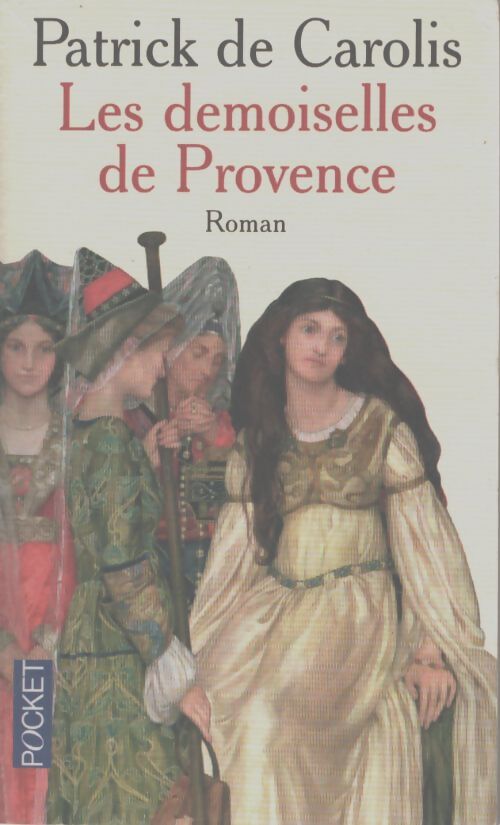 Les demoiselles de provence - Patrick De Carolis - Livre