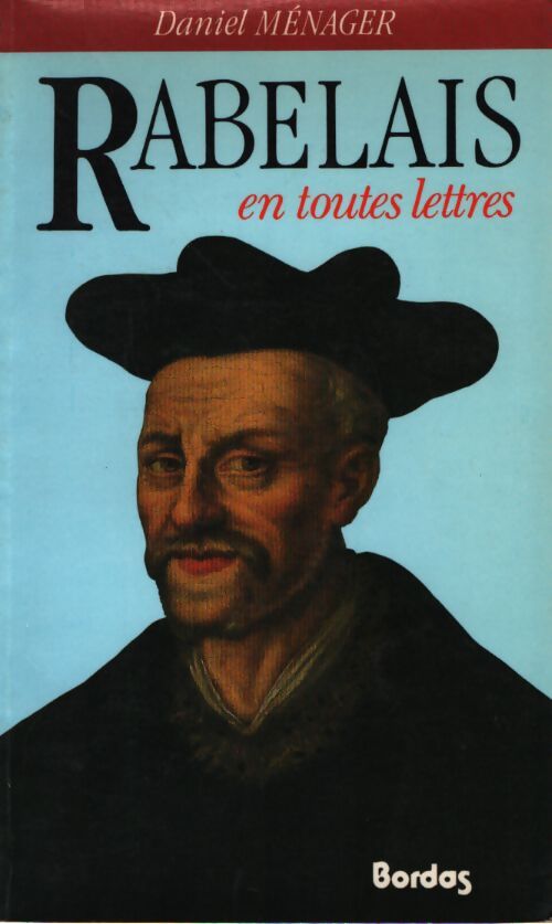 Rabelais en toutes lettres - Daniel Ménager - Livre