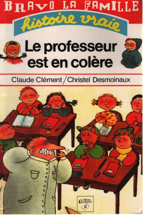 Le professeur est en colère - Desmoinaux Clément Et Christel - Livre