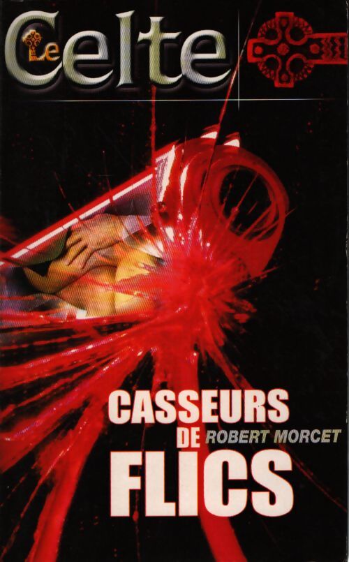 Casseurs de flics - Robert Morcet - Livre