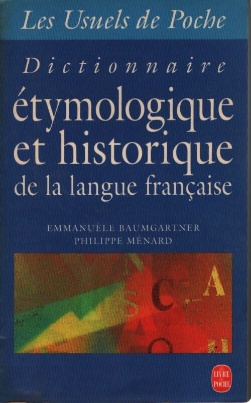 Dictionnaire étymologique et historique de la langue française - Ménard Emmanuèle Et Phillippe - Livre