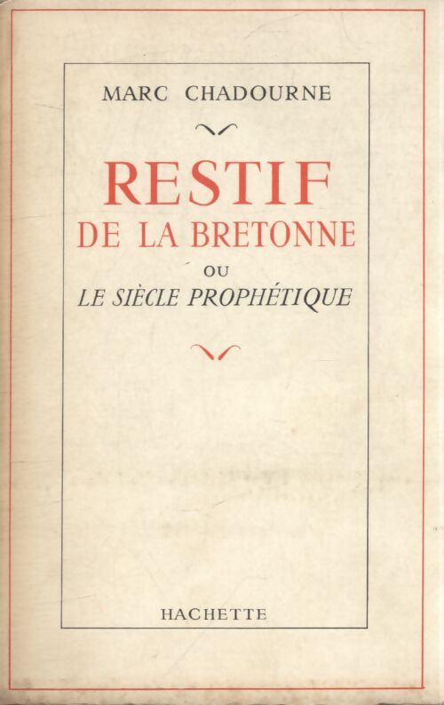 Restif de la Bretonne ou le siècle prophétique - Marc Chadourne - Livre