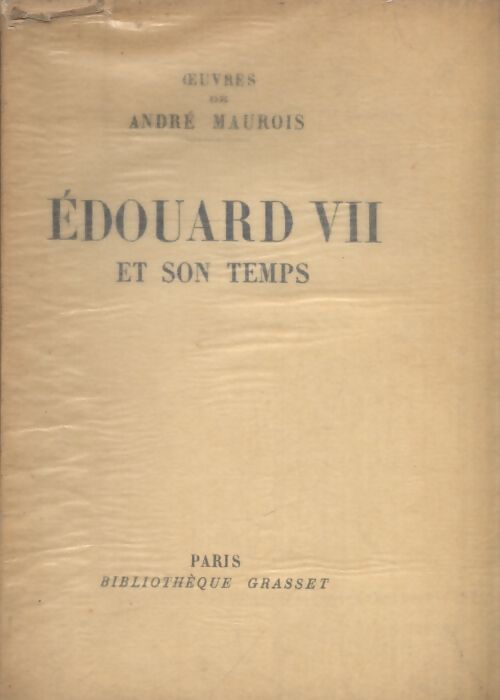 Edouard VII et son temps - André Maurois - Livre