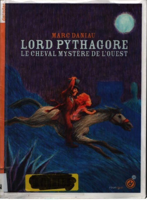 Lord pythagore : Le cheval mystère de l'ouest - Marc Daniau - Livre