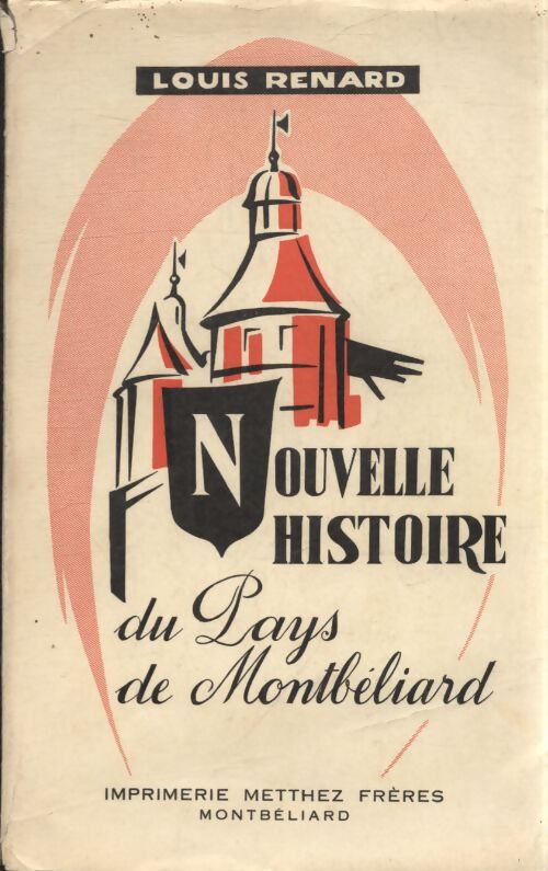 Nouvelle histoire du pays de Montbéliard - Louis Renard - Livre