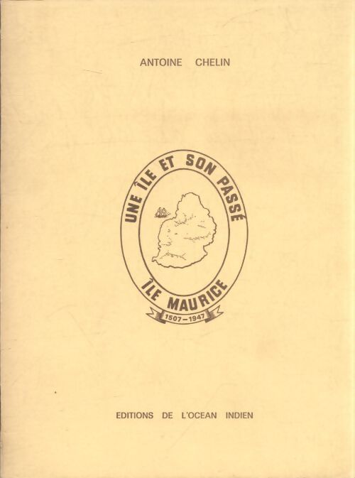 Une île et son passé : L'île Maurice - Antoine Chelin - Livre