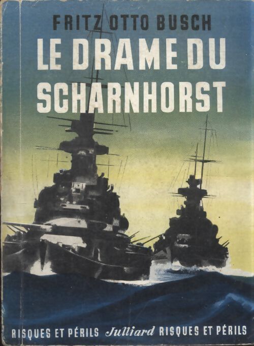 Le drame du Scharnhorst - Fritz Otto Busch - Livre