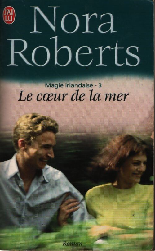 Magie irlandaise Tome III : Le coeur de la mer - Nora Roberts - Livre