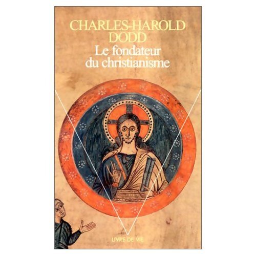 Le fondateur du christianisme - Charles Harold Dodd - Livre