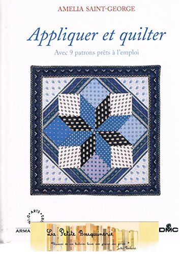 Appliquer et quilter : Avec 9 patrons prêts à l'emploi - Amelia Saint George - Livre